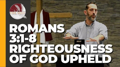 Righteousness Of God Upheld (Romans 3:1-8)