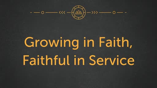 Growing in Faith, Faithful in Service.