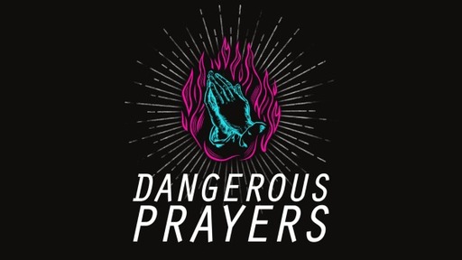 What Is Dangerous Prayer?