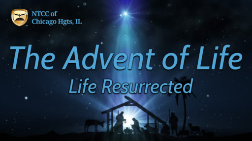 Sunday AM Service -The Advent of LIfe - Life Resurrected 2022.01.02