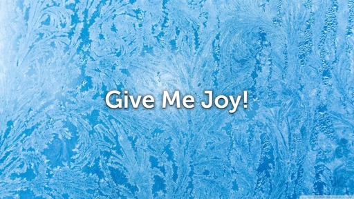 Give Me Joy!