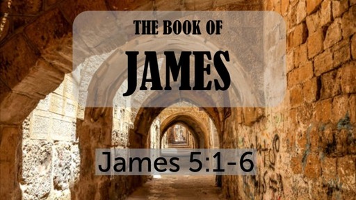 James 5:1-6 (1/2/22)