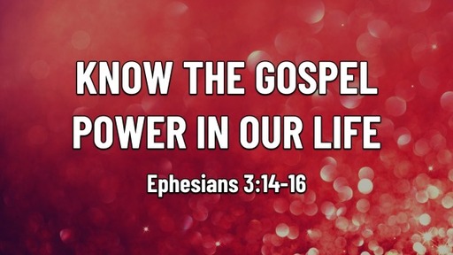 Know the Gospel Power in our Life