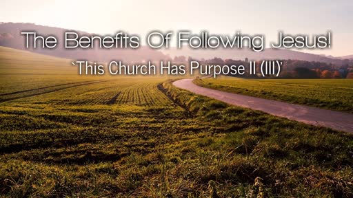 The Benefits Of Following Jesus!