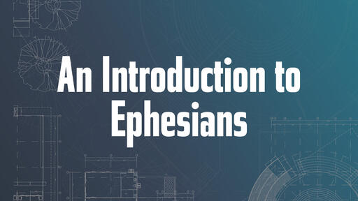 An Introduction to  Ephesians