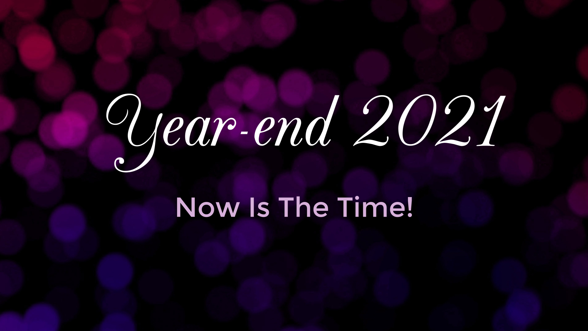 Year-End 2021 - Now Is The Time! - Logos Sermons