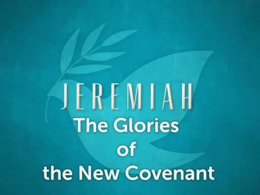 The Glories of the New Covenant