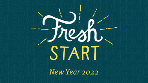 Fresh Start- New Year 2022