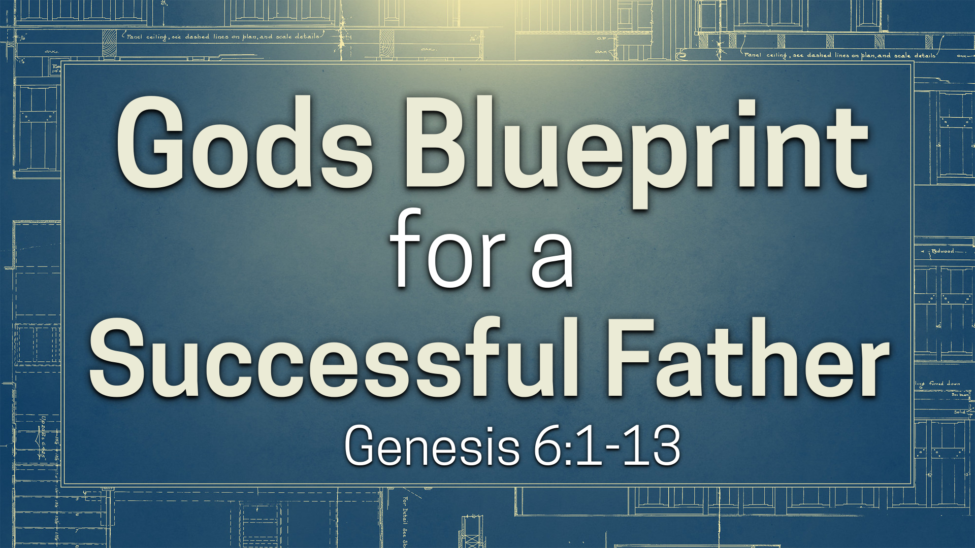 God's Blueprint for a Successful Father - Logos Sermons