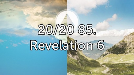 20/20 Revelation 6 (January 9, 2022)