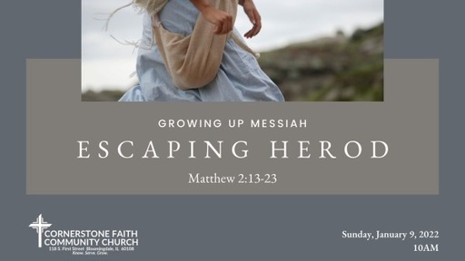 January 9, 2022 - Growing Up Messiah: Escaping Herod