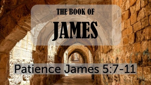 Patience James 5:7-11