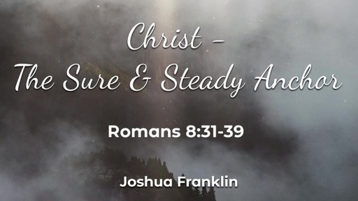 Christ - The Sure and Steady Anchor
