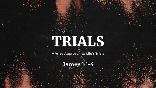 A Wise Approach to Life's Trials - James 1