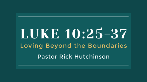 Luke 10:25-37 - Loving Beyond the Boundaries