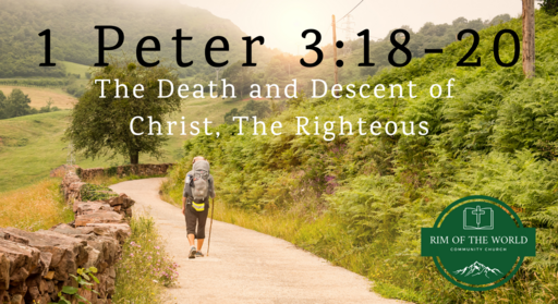 1 Peter 3:18-20 | The Death & Descent of Christ, the Righteous