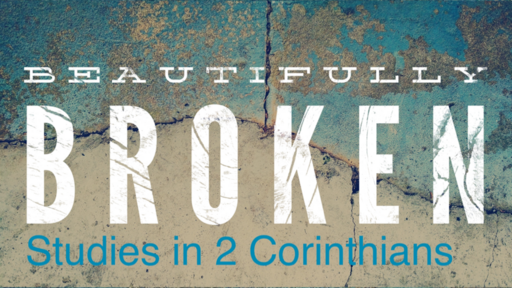 Beautifully Broken - Studies in 2 Corinthians