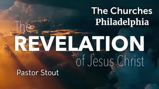 Revelation The Churches (Philadelphia)#1 - Revelation 3:7-13 Revelation The Churches (Philadelphia)#1 - Revelation 3:7-13