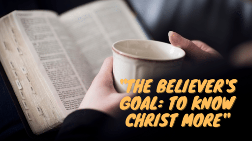 "The Believer's Goal: To Know Christ More" - Philippians 3:1-16