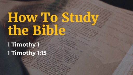 Why Study the Bible - 1Timothy 1