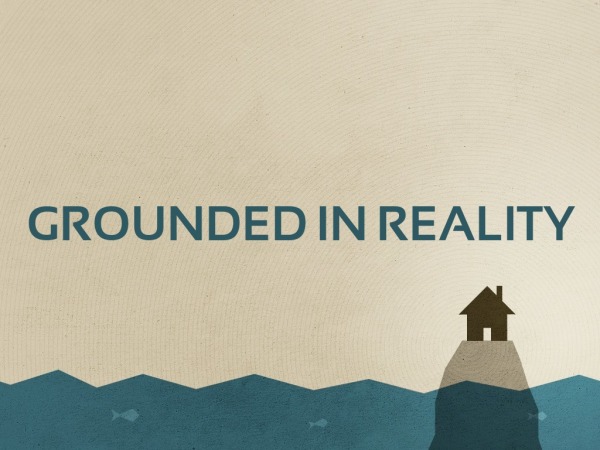 Grounded in Reality - Faithlife Sermons