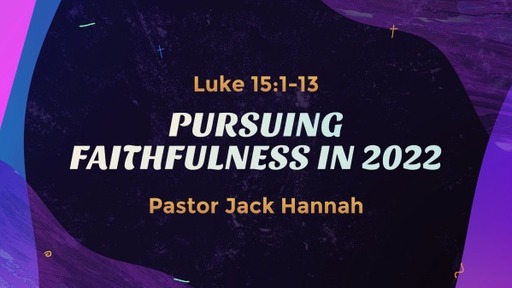 Pursuing Faithfulness in 2022 (January 16th, 2022)