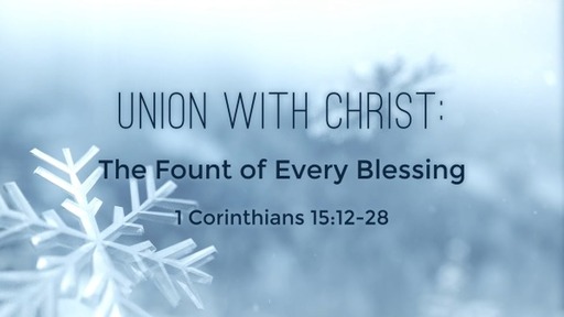 Union with Christ: The Fount of Every Blessing