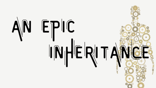 An Epic Inheritance