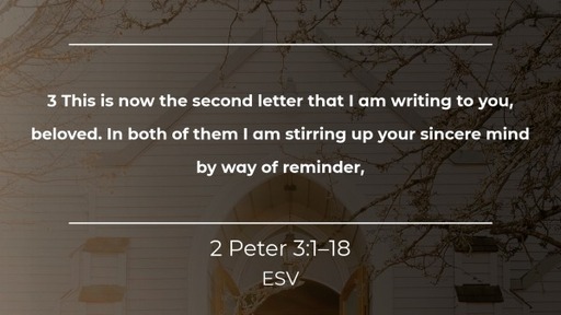 2 Peter 3:1-18 Another Advent, Waiting for the Return of Christ (Pt. 3)