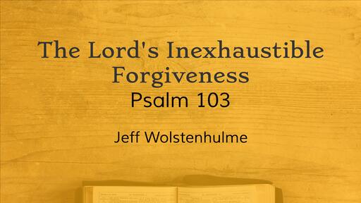 The Lord's Inexhaustible Forgiveness