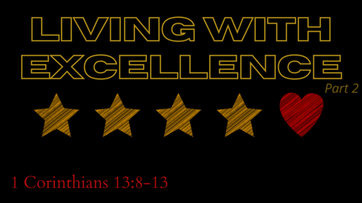Living With Excellence (part 2) - 13:8-13