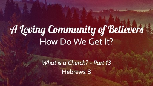 A Loving Community of Believers - How Do We Get It?