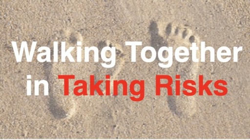 Walking Together in Taking Risks