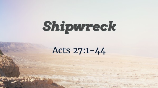 Acts 27:1-44 - Shipwreck - Logos Sermons