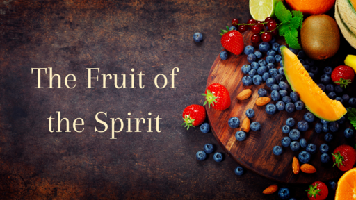The Fruit of the Spirit - Part 2