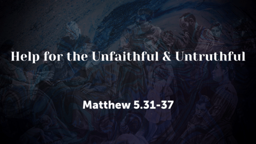 Help for the Unfaithful & Untruthful