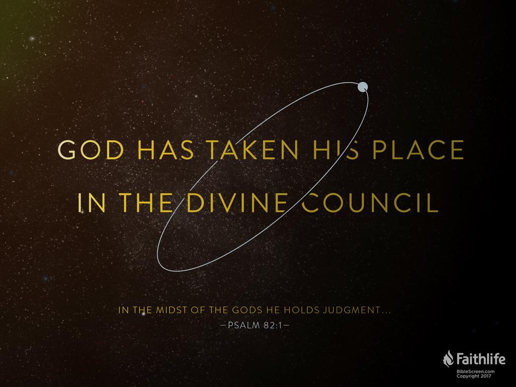 God has taken his place in the divine council; in the midst of the gods he holds judgment…