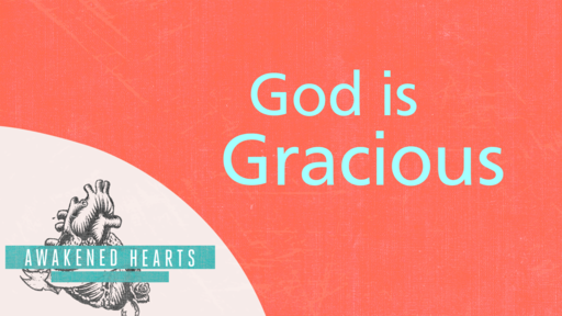 God is Gracious - May 21, 2017