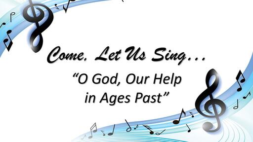 Come Let Us Sing, "O God, Our Help in Ages Past" (New Year 2022)