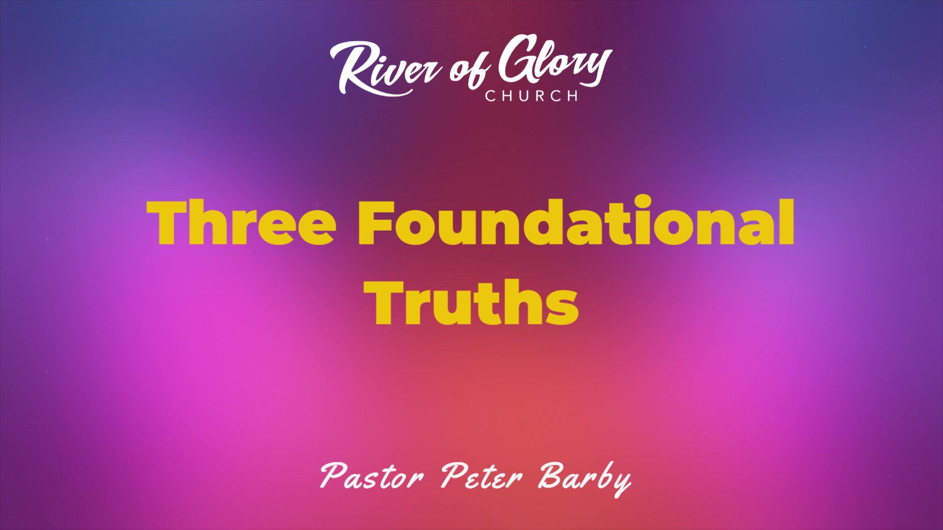 part-3-three-foundational-truths-logos-sermons