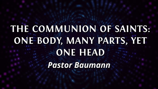 The Communion Of Saints One Body Many Parts Yet One Head Faithlife 