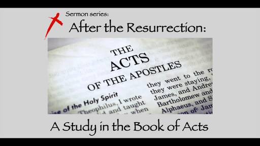 After the Resurrection: A Study in the Book of Acts
