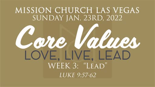 Core Values: Love, Live, Lead | Week 3: Lead | Luke 9:57-62