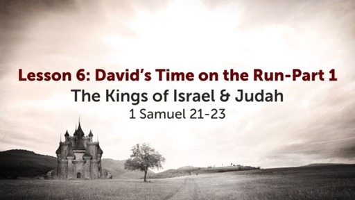 Lesson 7: David's Time on the Run - Part 1