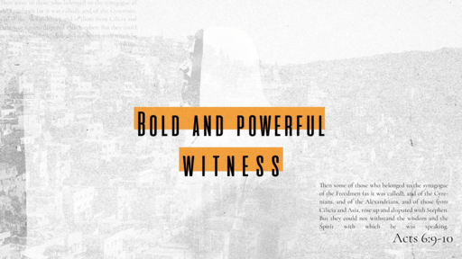 Acts 6:8-15 • Bold And Powerful Witness
