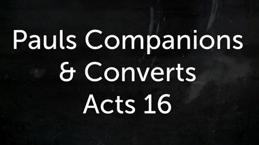 Pauls Companions & Converts
