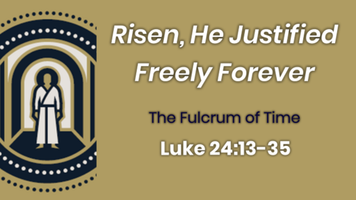 Risen, He Justified Freely Forever