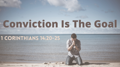 Conviction Is The Goal - 14:20-25