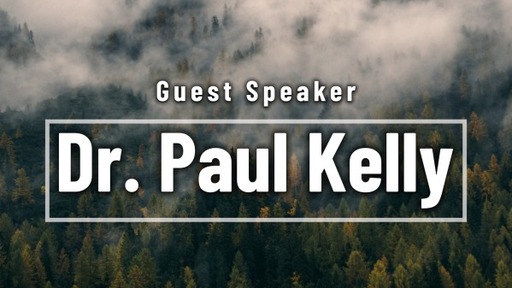 Guest Speaker Dr. Paul Kelly