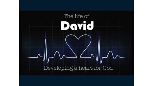 The Life of David: Developing a Heart for God